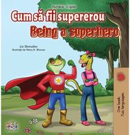 Being a Superhero (Romanian English Bilingual Book)