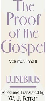 Proof of the Gospel; Two Volumes in One