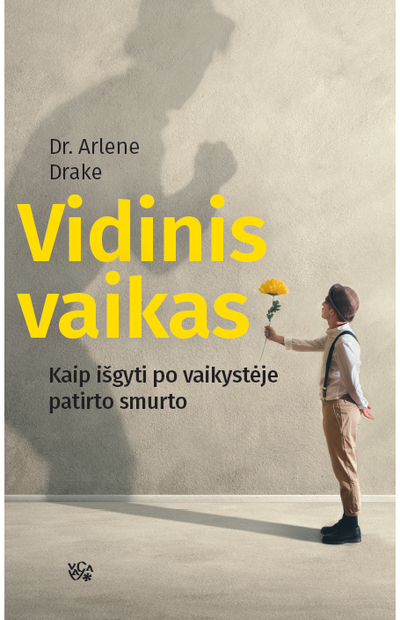 Arlene Drake - Vidinis vaikas. Kaip išgyventi po vaikystėje patirto smurto - 000000000002174889