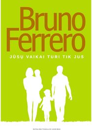 Jūsų vaikai turi tik Jus