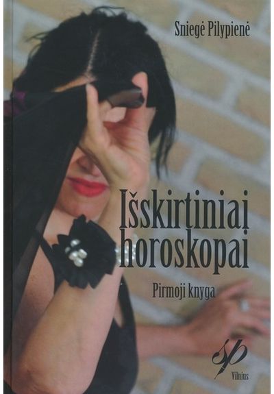 Sniegė Pilypienė - Išskirtiniai horoskopai. Pirmoji knyga - 000000000002176307