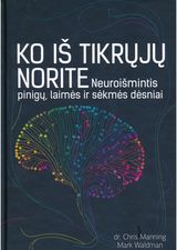 Mark Waldman, Chris Manning - Ko iš tikrųjų norite. Neuroišmintis pinigų, laimės ir sėkmės dėsniai - 000000000002176407