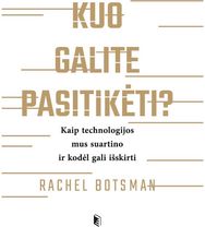 Kuo galite pasitikėti? Kaip technologijos mus suartino ir kodėl gali išskirti