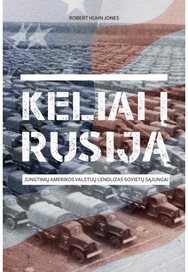 Keliai į Rusiją. Jungtinių Amerikos Valstijų lendlizas Sovietų Sąjungai