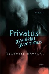 Kęstutis Navakas - Privatus gyvulėlių gyvenimas - 000000000002177359