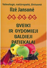 Ilzė Jansonė - Sveiki ir gydomieji saldieji patiekalai - 000000000002177410