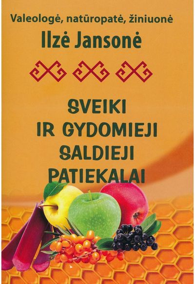 Ilzė Jansonė - Sveiki ir gydomieji saldieji patiekalai - 000000000002177410