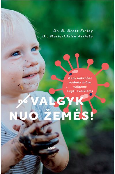 B. Brett Finlay, Marie-Claire Arrieta - (Ne)valgyk nuo žemės! - 000000000002177844