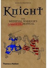 Michael Prestwich - Knight : The Medieval Warrior's (Unofficial) Manual - 000000000002177850