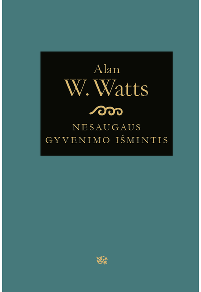 Alan Wilson Watts - Nesaugaus gyvenimo išmintis - 000000000002178097