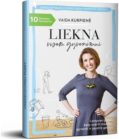 Vaida Kurpienė - Liekna visam gyvenimui: lengvas gidas, kaip sverti mažiau, gyventi ir jaustis geriau - 000000000002178521