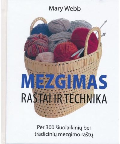  - Mezgimas. Raštai ir technika. Per 300 šiuolaikinių bei tradicinių mezgimo raštų - 000000000002178569