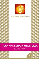 Šri Prakaš Dži - Satsangai 3. Joga apie kūną, protą ir sielą - 000000000002178659
