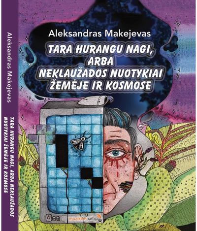 Aleksandras Makejevas - Tara Hurangu Nagi, arba neklaužados nuotykiai žemėje ir kosmose - 000000000002178876
