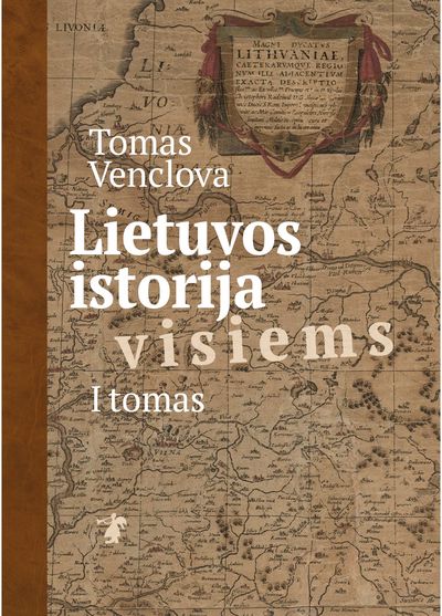 Tomas Venclova - Lietuvos istorija visiems. 1 tomas - 000000000002179032