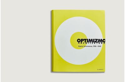 Vilma Akmenytė - Ruzgienė, Giedrė Jankevičiūtė, Marija Drėmaitė, Norbertas Černiauskas - Optimizmo architektūra. Kauno fenomenas, 1918-1940 - 000000000002179228