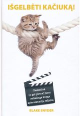 Blake Snyder - Išgelbėti kačiuką! Paskutinė (o gal ir pirma) jums reikalinga knyga apie scenarijų rašymą - 000000000002179285