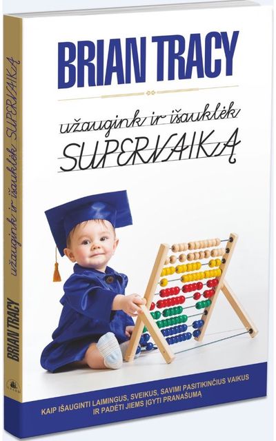 Brian Tracy - Užaugink ir išauklėk supervaiką - 000000000002179418