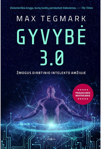 Max Tegmark - Gyvybė 3.0. Žmogus dirbtinio intelekto amžiuje - 000000000002179433
