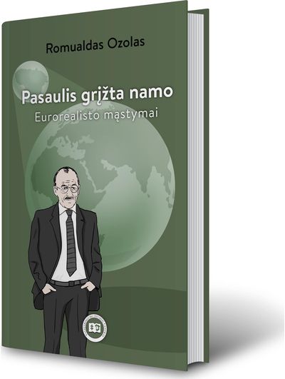 Romualdas Ozolas - Pasaulis grįžta namo. Eurorealisto mąstymai - 000000000002179597