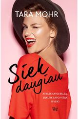 Tara Mohr - Siek daugiau: atrask savo balsą, sukurk savo viziją ir veik! - 000000000002179711