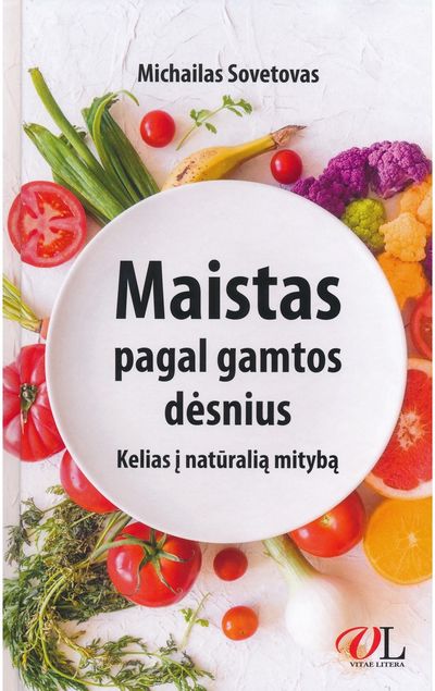 Michailas Sovetovas - Maistas pagal gamtos dėsnius. Kelias į natūralią mitybą - 000000000002180129
