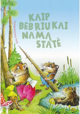 Zita Gaižauskaitė - Kaip bebriukai namą statė - 000000000002180533