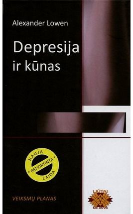 Alexander Lowen - Depresija ir kūnas: veiksmų planas - 000000000002180542