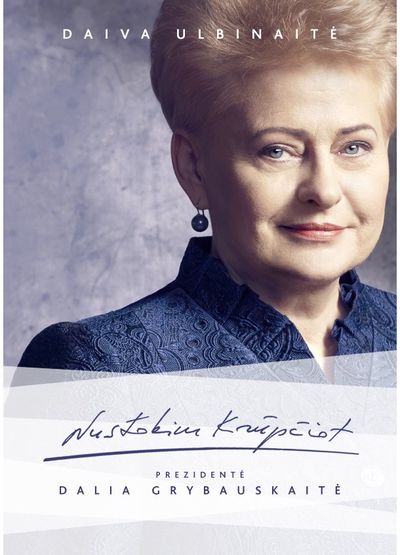 Daiva Ulbinaitė - Nustokim krūpčiot. Prezidentė Dalia Grybauskaitė - 000000000002180854