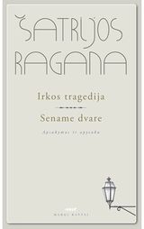 Šatrijos Ragana - Irkos tragedija. Sename dvare - 000000000002180858