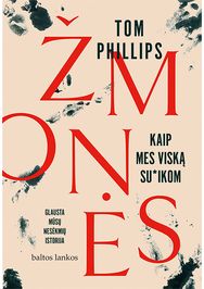 Žmonės. Kaip mes viską su*ikom