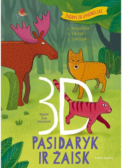 Živilė Adomaitytė - 3D Pasidaryk ir žaisk. Žvėrys ir gyvūnėliai - 000000000002181157