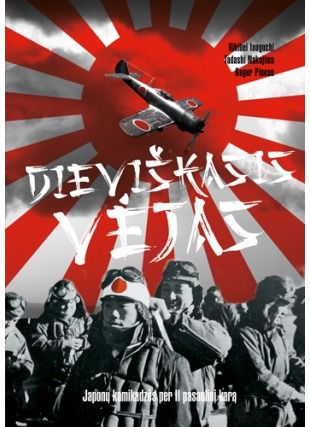 Rikihei Inoguchi, Tadashi Nakajima, Roger Pineau - Dieviškasis vėjas. Japonų kamikadzės per Antrąjį pasaulinį karą - 000000000002181164