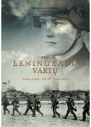 Prie Leningrado vartų. Armijų grupės "Šiaurė" kario istorija