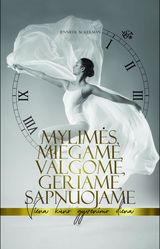 Jennifer Ackerman - Mylimės, miegame, valgome, geriame, sapnuojame - 000000000002181437