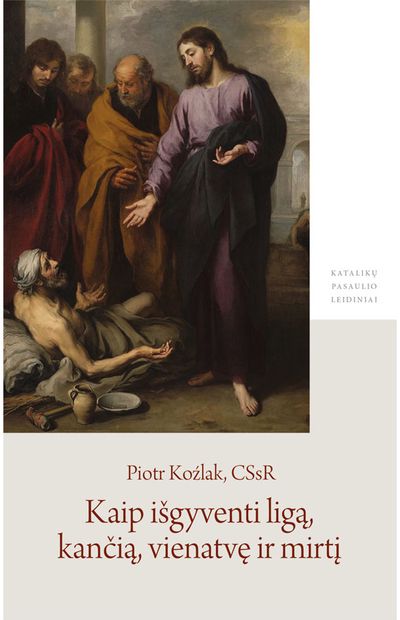 Piotr Kozlak - Kaip išgyventi ligą, kančią, vienatvę ir mirtį - 000000000002181810