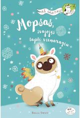 Bella Swift - Mopsas, svajojęs tapti vienaragiu - 000000000002181870