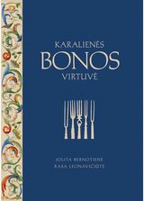 Jolita Bernotienė, Rasa Leonavičiūtė - Karalienės Bonos virtuvė - 000000000002182390