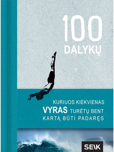 - 100 dalykų, kuriuos kiekvienas vyras turėtų bent kartą būti padaręs - 000000000002182751