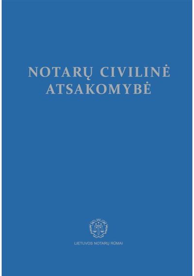 Valentinas Mikelėnas, Lina Mikalonienė, Eglė Zemlytė, Tadas Varapnickas - Notarų civilinė atsakomybė - 000000000002182753