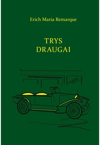 Erich Maria Remarque - Trys draugai - 000000000002182782