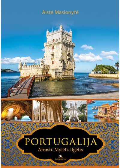 Aistė Masionytė - Portugalija. Atrasti. Mylėti. Ilgėtis - 000000000002182863