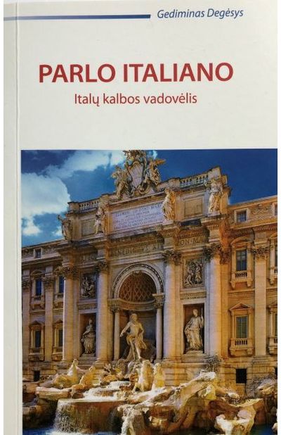 G. Degėsys - Parlo italiano. Italų kalbos vadovėlis - 000000000002182909