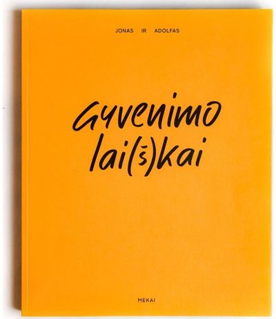 Kęstutis Pikūnas - Gyvenimo lai(š)kai.Jonas ir Adolfas Mekai - 000000000002183287