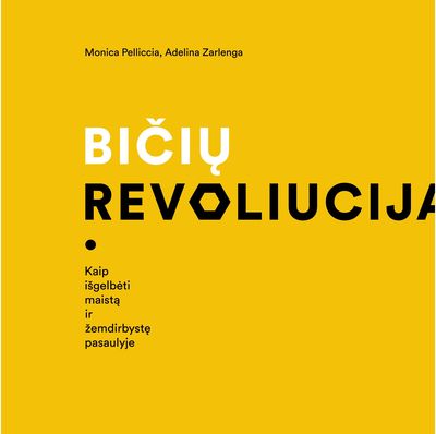 Adelina Zarlenga, Monica Pelliccia - Bičių revoliucija. Kaip išgelbėti maistą ir žemdirbystę pasaulyje - 000000000002183312