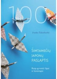 Šimtamečių japonų paslaptis. Kaip gyventi ilgai ir laimingai