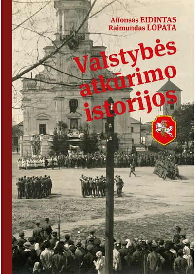 Alfonsas Eidintas, Raimundas Lopata - Valstybės atkūrimo istorijos - 000000000002183391