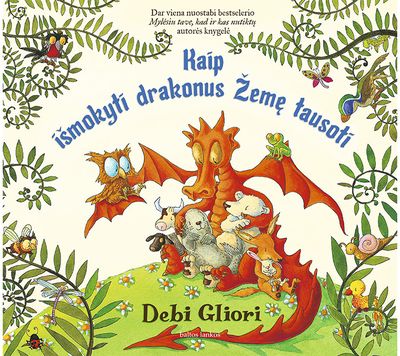 Debi Gliori - Kaip išmokyti drakonus Žemę tausoti - 000000000002183434