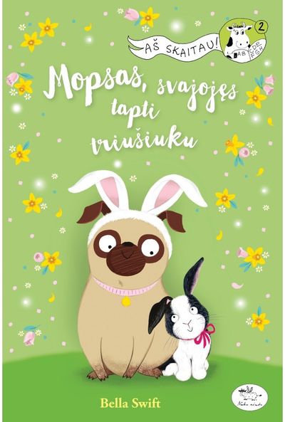 Bella Swift - Mopsas, svajojęs tapti triušiuku - 000000000002183534