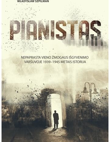 Władysław Szpilman - Pianistas. Nepaprasta vieno žmogaus išgyvenimo Varšuvoje 1939-1945 metais istorija - 000000000002183544